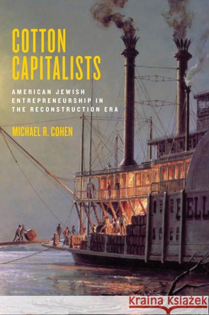 Cotton Capitalists: American Jewish Entrepreneurship in the Reconstruction Era