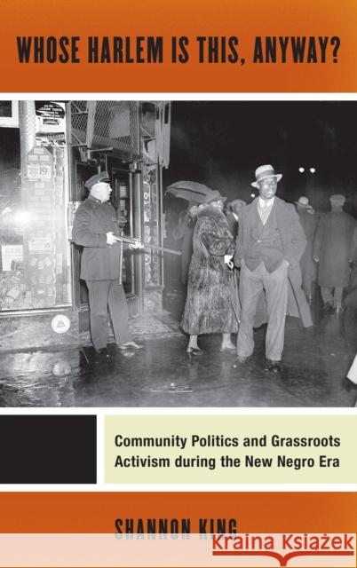 Whose Harlem Is This, Anyway?: Community Politics and Grassroots Activism During the New Negro Era