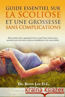 Guide Essentiel Sur La Scoliose Et Une Grossesse Sans Complications: Mois Apres Mois, Apprenez Tout Ce Qu?il Faut Savoir Pour Prendre Soin de Votre Co