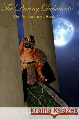 The Daring Debutante: The Aristocracy