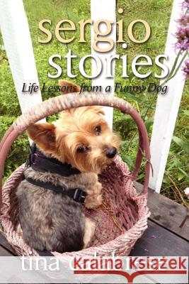 Sergio Stories: Life Lessons From A Funny Dog
