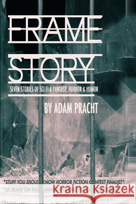 Frame Story: Seven Stores of Science Fiction & Fantasy, Horror & Humor