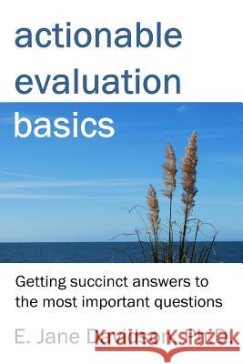 Actionable Evaluation Basics: Getting succinct answers to the most important questions [minibook]