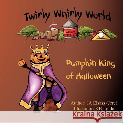 Pumpkin King of Halloween: Twirly Whirly World, book 2: Twirly Whirly World, book 2: Pumpkin King of Halloween