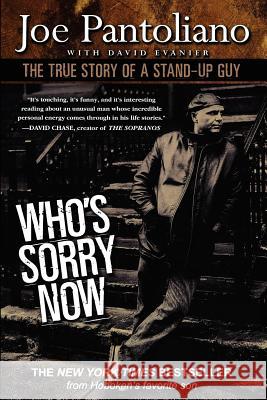 Who's Sorry Now: The True Story of a Stand-Up Guy