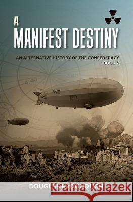 A Manifest Destiny: An Alternative History of the Confederacy