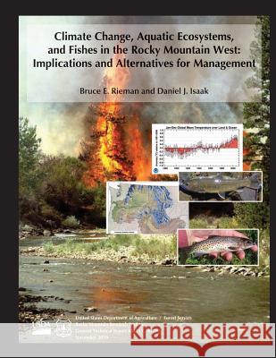 Climate Change, Aquatic Ecosystems, and Fishes in the Rocky Mountain West: Implications and Alternatives for Management