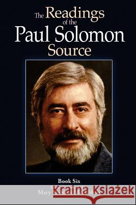 The Readings of the Paul Solomon Source Book 6