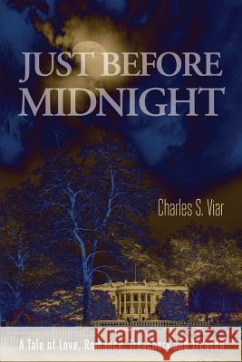 Just Before Midnight: A Tale of Love, Romance, Treachery and Treason