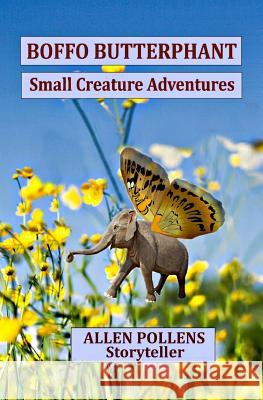 Boffo Butterphant: Small Creature Adventures