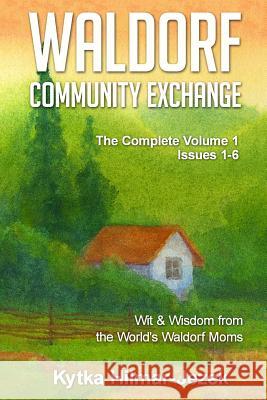 Waldorf Community Exchange: Wit & Wisdom of the World's Waldorf Moms