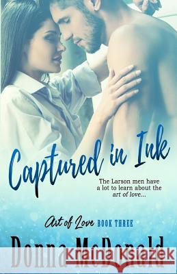 Captured in Ink: Book Three of Art of Love Series