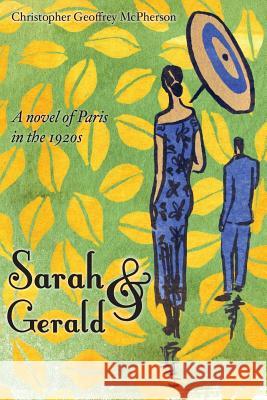 Sarah & Gerald: A novel of Paris in the 1920s