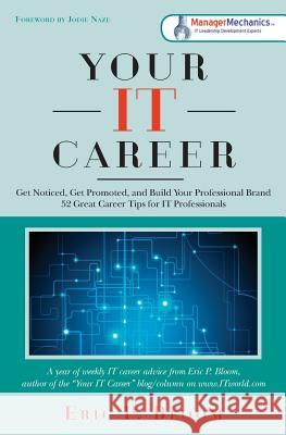 Your IT Career: Get Noticed, Get Promoted, and Build Your Professional Brand