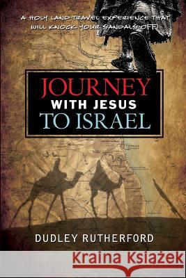 Journey with Jesus to Israel: A Holy Land Travel Experience That Will Knock Your Sandals Off!