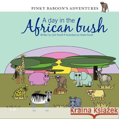 Pinky Baboon's Adventures: A day in the African Bush