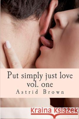 Put simply just love: Verses of all aspects of love Vol. One