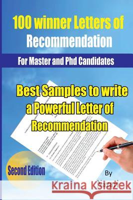 100 Winner Letters Of Recommendation: For Master and PhD Candidates: Best Samples to Write a Powerful Letter of Recommendation