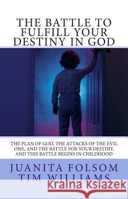 The Battle to Fulfill your Destiny in God: The plan of God, the attacks of the evil one, and the battle for your destiny, and this battle begins in ch