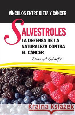 Salvestroles: La Defensa De La Naturaleza Contra El Cancer: Vínculos entre dieta y cáncer