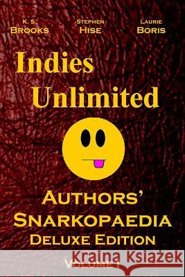 Indies Unlimited: Authors' Snarkopaedia Volume 1 Deluxe Edition