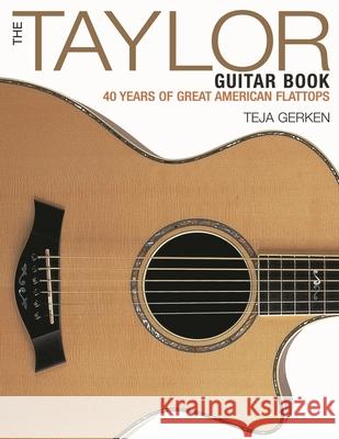The Taylor Guitar Book: 40 Years of Great American Flattops