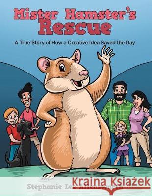 Mister Hamster's Rescue: A True Story of How a Creative Idea Saved the Day