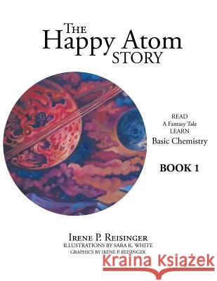 The Happy Atom Story: Read a Fantasy Tale Learn Basic Chemistry Book 1