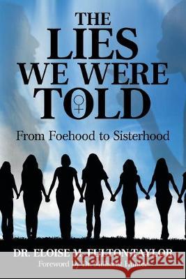 The Lies We Were Told: From Foehood to Sisterhood
