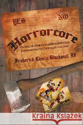 Horrorcore: The King of All Hip-Hop Genres and Other Poems Related to the Juggalo Macabre