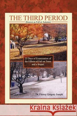 The Third Period (Known as Fall or Autumn): 23 Days of Examination of the Effects of Fall on Trees and a Sequel