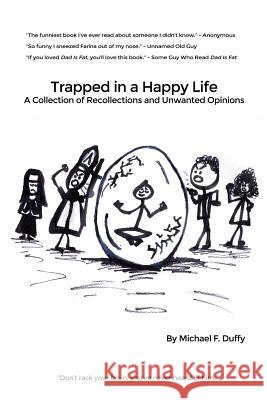 Trapped in a Happy Life: A Collection of Recollections and Unwanted Opinions