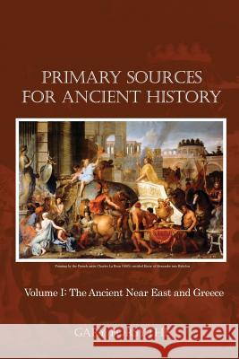 Primary Sources for Ancient History: Volume I: The Ancient Near East and Greece