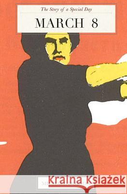 March 8: The Story of a Special Day: The Story of a Special Day