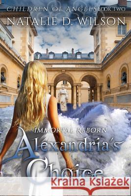 Immortal Reborn - Alexandria's Choice