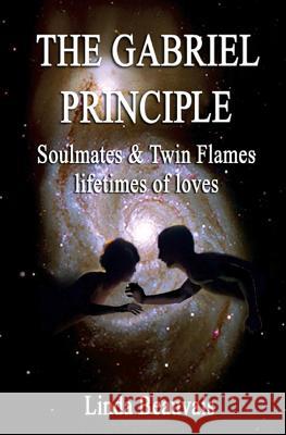 The Gabriel Principle: Soulmate, Twinflame, Lifetimes of Love