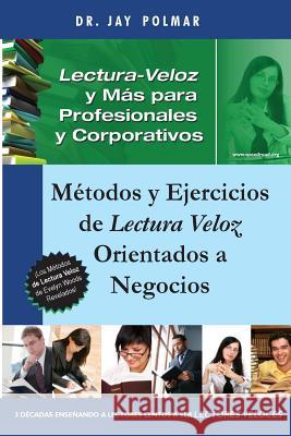 Lectura Veloz y Mas para Profesionales y Corporativos: Métodos y Ejercicios de Lectura Veloz Orientados a Negocios