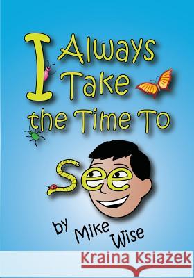 I Always Take The Time To See: The Children's Book Adults Will Love