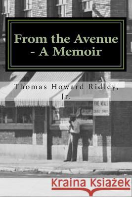 From the Avenue - A Memoir: Life Experiences and Indiana Avenue History Told from the Perspective of One Who Was There