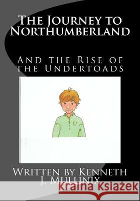 The Journey to Northumberland: And the Rise of the Undertoads