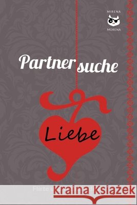 Partnersuche. Flirte und verliebe dich! Online Dating - aber sicher! EDITION BERLIN SPECIAL: Nur für Frauen!