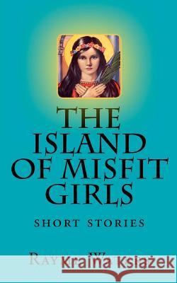 The Island of Misfit Girls: short stories