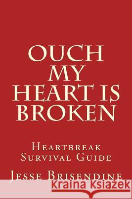 Ouch My Heart Is Broken: Heartbreak Survival Guide