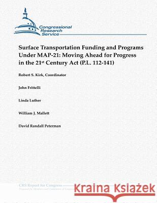 Surface Transportation Funding and Programs Under Map-21: Moving Ahead for Progress in the 21st Century ACT (P.L. 112-141)