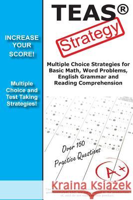 TEAS V Strategy: Winning Multiple Choice Strategies for the Test of Essential Academic Skills Exam