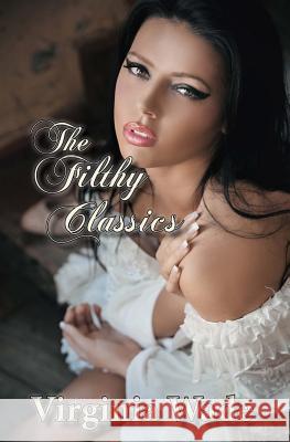The Filthy Classics: A modern, erotic adaptation of Jane Austen