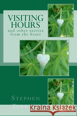 Visiting Hours and Other Stories From the Heart