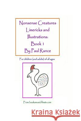 Nonsense Creatures Limericks and Illustrations: Book 1: For children (and adults) of all ages