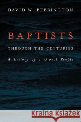 Baptists Through the Centuries: A History of a Global People