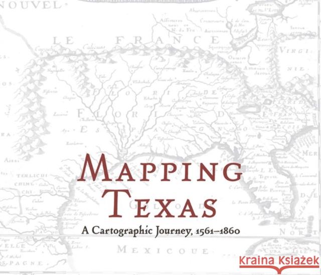 Mapping Texas: A Cartographic Journey, 1561-1860